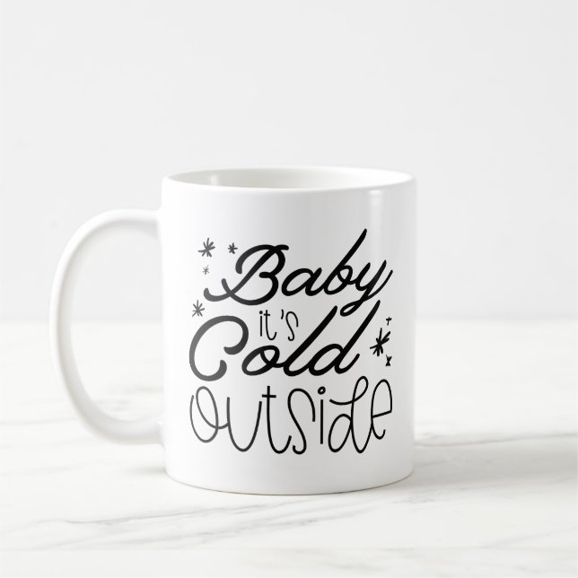Baby It’s Cold Outside Coffee Mug (Left)