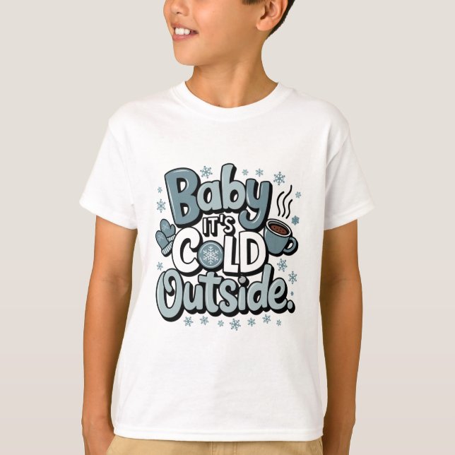 Baby It’s Cold Outside | Cute Winter Holiday T-Shi T-Shirt (Front)