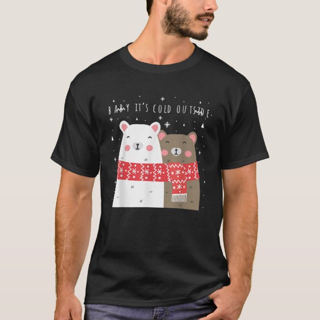 Baby it s cold outside polar bears winter Christma T-Shirt (Front)