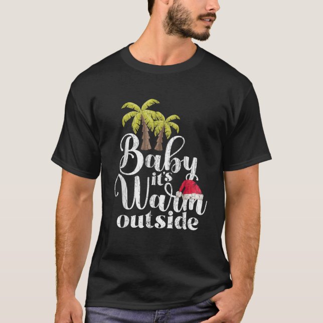 Baby It s Warm Outside Funny Christmas In July Gra T-Shirt (Front)