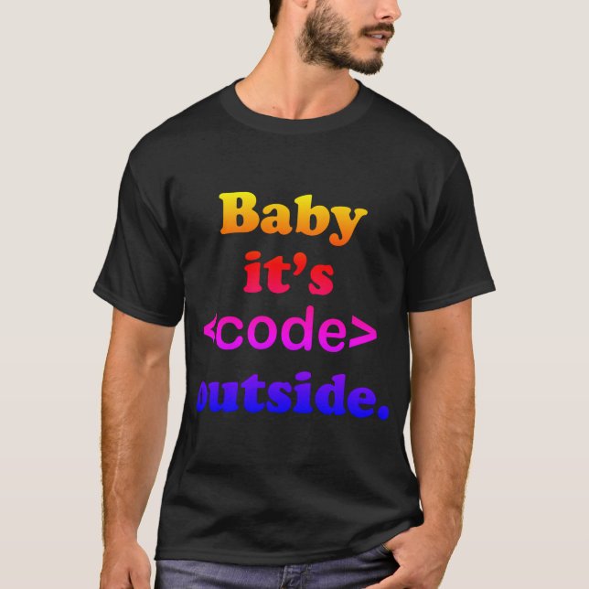 Baby It's <Code> Outside Ipanema  T-Shirt (Front)