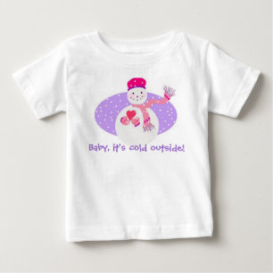 Baby, it's cold outside! baby T-Shirt