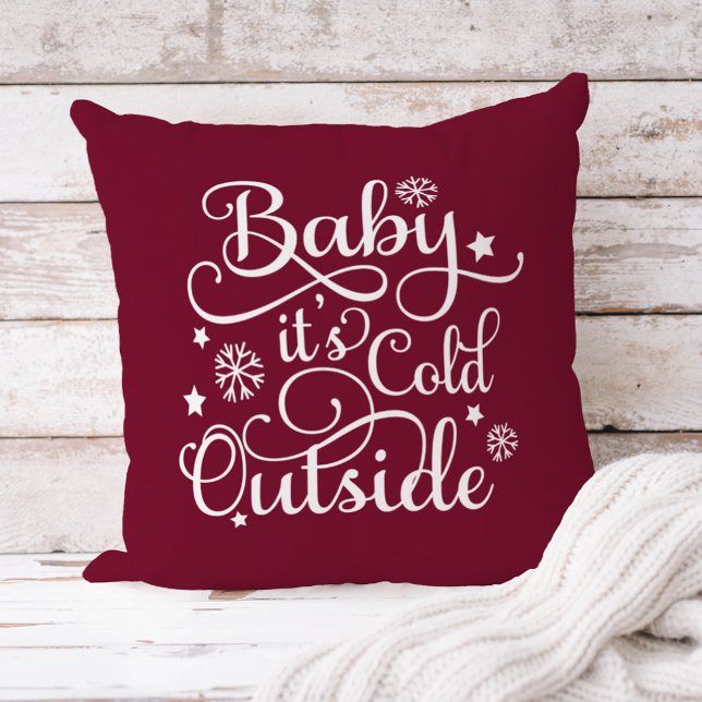 Baby Its Cold Outside Burgundy Script Holiday Cushion (Creator Uploaded)