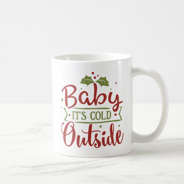 Baby It's Cold Outside Christmas | Coffee Mug (Right)