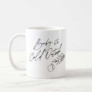 Baby It's Cold Outside Christmas Holiday Coffee Mug