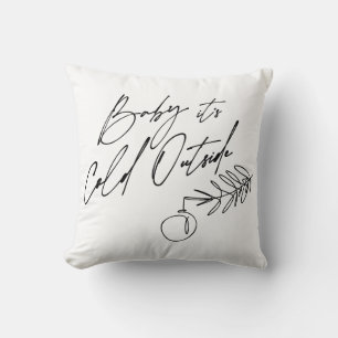 Baby It's Cold Outside Christmas Holiday Cushion