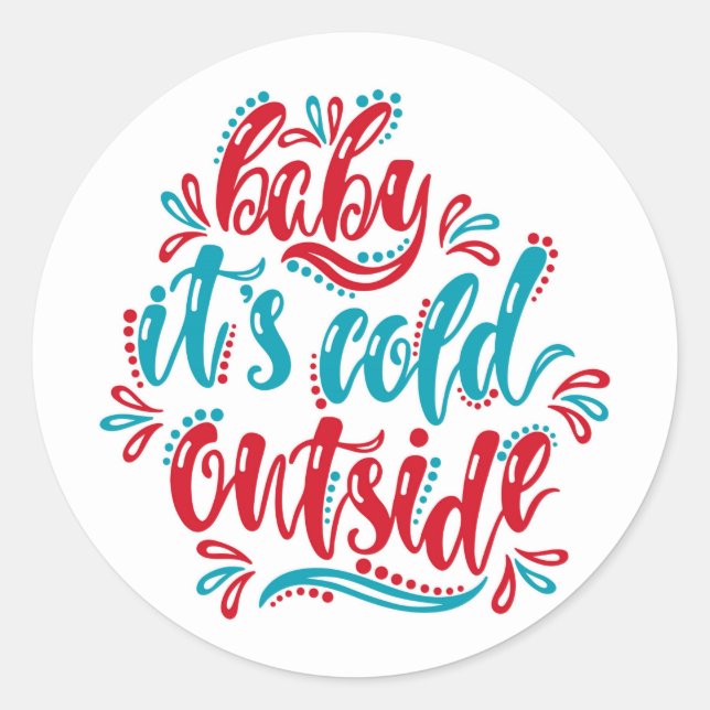 Baby it's Cold outside  Classic Round Sticker (Front)