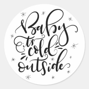Baby It's Cold Outside Classic Round Sticker