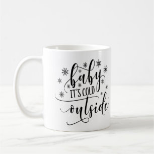 Baby Its Cold Outside Coffee Mug