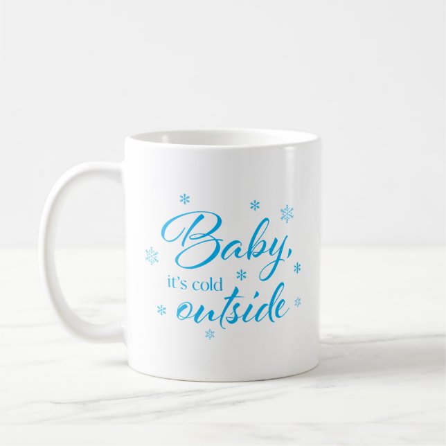 Baby It's Cold Outside Coffee Mug (Left)