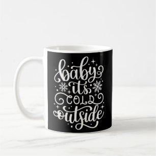 Baby It's Cold Outside Coffee Mug