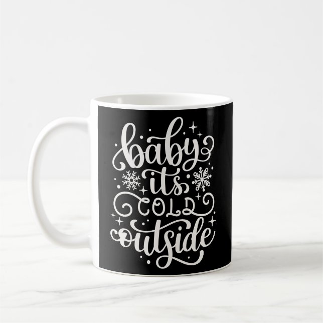 Baby It's Cold Outside Coffee Mug (Left)
