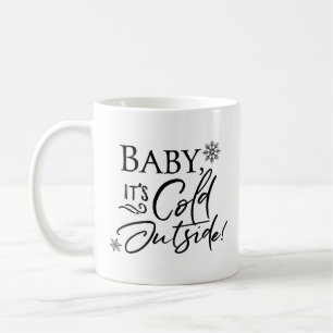 Baby it's Cold Outside - Coffee Mug