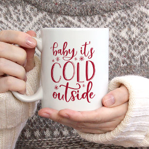 Baby It's Cold Outside Coffee Mug