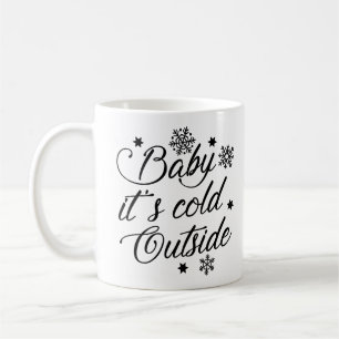 Baby It's Cold Outside Coffee Mug