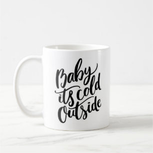 Baby It's Cold Outside Coffee Mug