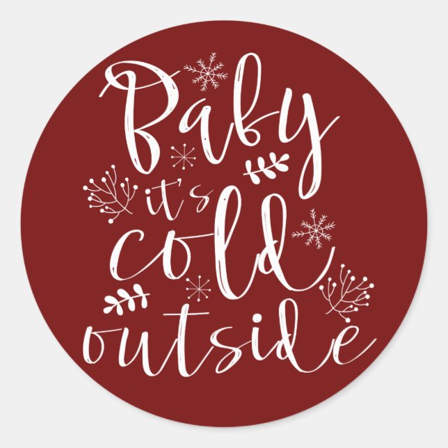Baby Its Cold Outside Cute Christmas Holiday Classic Round Sticker (Front)