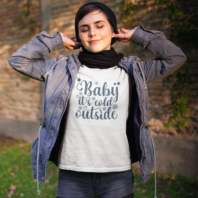 Baby its cold Outside Cute Christmas T-Shirt (Creator Uploaded)