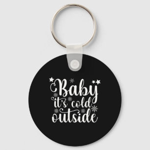 Baby Its Cold Outside Cute Christmas Womens T Shir Key Ring