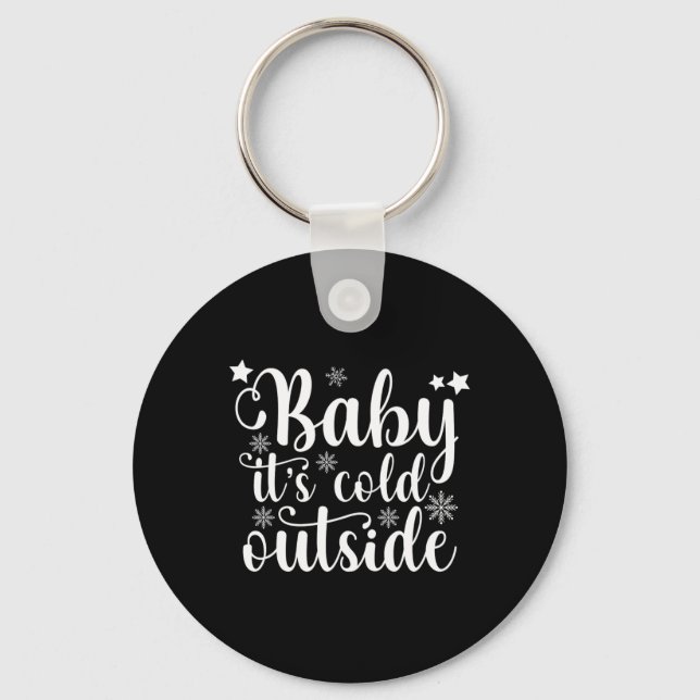 Baby Its Cold Outside Cute Christmas Womens T Shir Key Ring (Front)