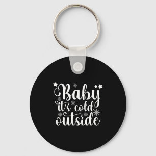 Baby Its Cold Outside Cute Christmas Womens T Shir Key Ring
