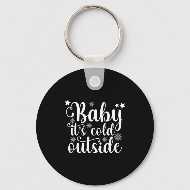 Baby Its Cold Outside Cute Christmas Womens T Shir Key Ring (Front)