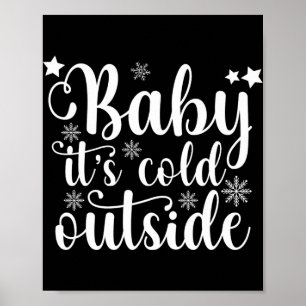 Baby Its Cold Outside Cute Christmas Womens T Shir Poster