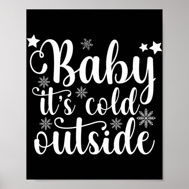Baby Its Cold Outside Cute Christmas Womens T Shir Poster (Front)