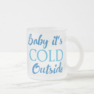 Baby It's Cold Outside Frosted Glass Coffee Mug