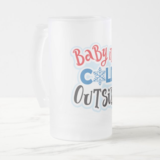 Baby It's Cold Outside Frosted Glass Mug (Front Left)