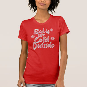 Baby It's Cold Outside Frozen Type Christmas Red T-Shirt