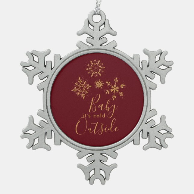 Baby it's Cold Outside Golden Snowflakes Snowflake Pewter Christmas Ornament (Front)