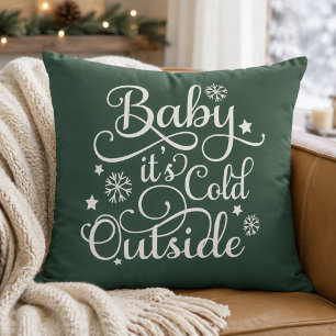 Baby Its Cold Outside Green Script Holiday Cushion