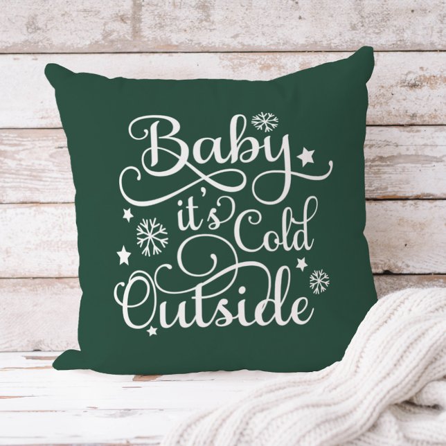 Baby Its Cold Outside Green Script Holiday Cushion (Creator Uploaded)