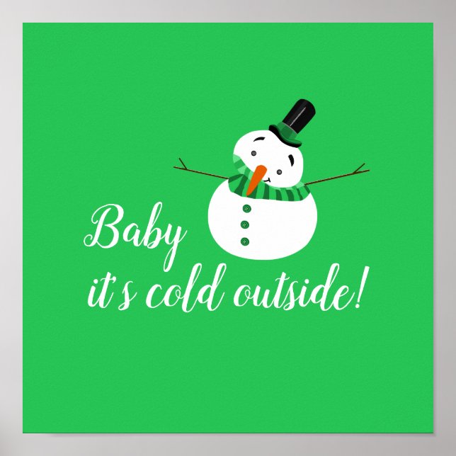 Baby It's Cold Outside, Green Snowman Poster (Front)
