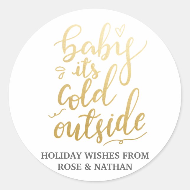 Baby Its Cold Outside Handwritten Faux Gold Foil Classic Round Sticker (Front)