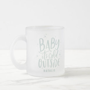 Baby its cold outside holiday frosted glass coffee mug