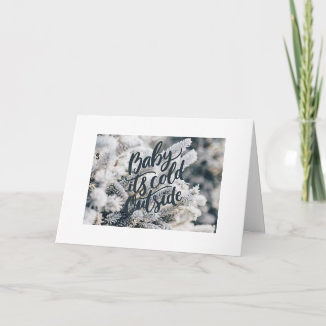 **BABY IT'S COLD OUTSIDE** LOVING HOLIDAY CARD (Front)