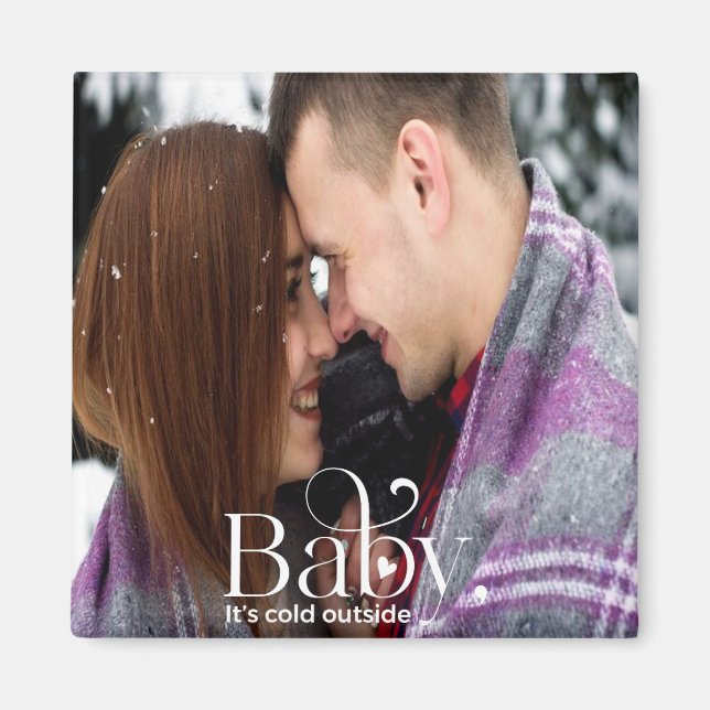 Baby It's Cold Outside Magnet (Front)