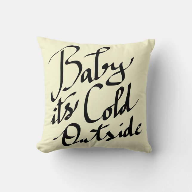 Baby Its Cold Outside Modern Script Typography Cushion (Front)