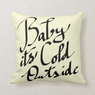 Baby Its Cold Outside Modern Script Typography Cushion