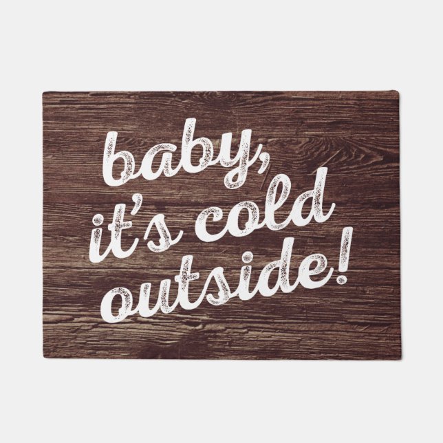 baby, it's cold outside! on dark wood background doormat (Front)