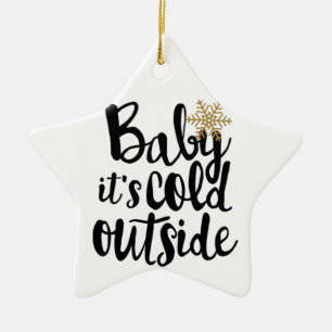 **BABY IT'S COLD OUTSIDE** ORNAMENT