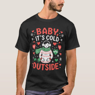 Baby It's Cold Outside Pregnant Pregnancy Baby Ann T-Shirt