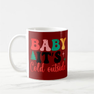 Baby it's cold outside red coffee mug