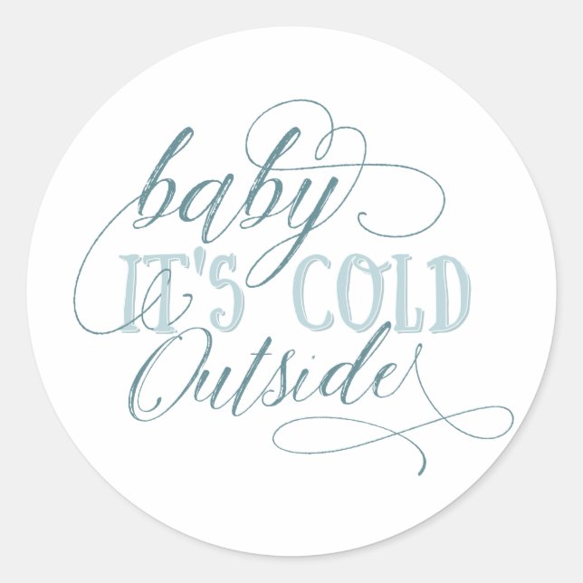 Baby It's Cold Outside Script Quote Sticker (Front)