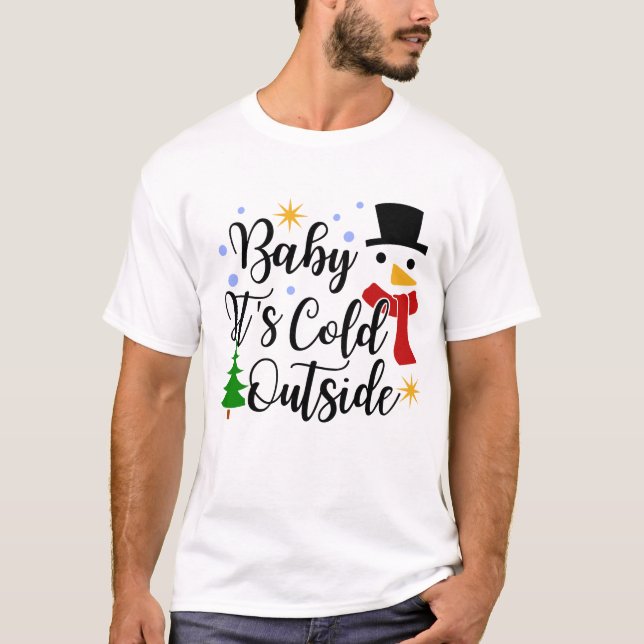 Baby It's Cold Outside Shirt,Christmas T-Shirt (Front)