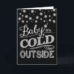 Baby It's Cold Outside Snowflakes Chalkboard Holiday Card<br><div class="desc">With the look of handwritten lettering on a chalkboard,  this fun card invites snuggling and cuddling on a cold winter night!</div>