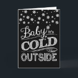 Baby It's Cold Outside Snowflakes Chalkboard Holiday Card<br><div class="desc">With the look of handwritten lettering on a chalkboard,  this fun card invites snuggling and cuddling on a cold winter night!</div>