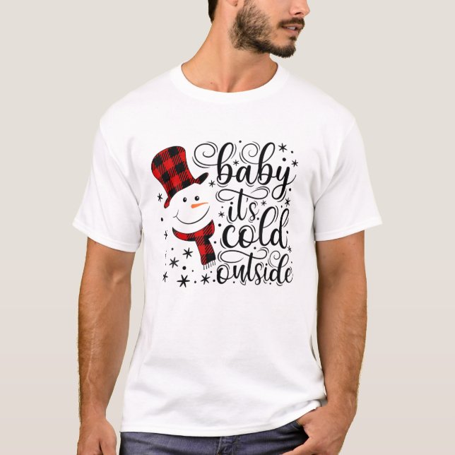 Baby It's Cold Outside Snowman Christmas T-Shirt (Front)